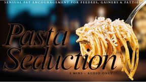 Pasta Seduction - Bella Trixxx Fat Encouragement for Feedees AUDIO ONLY