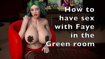 How to have sex with Faye in the Green room