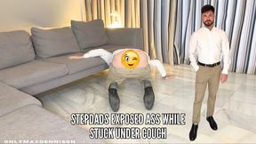 stepdads exposed ass while stuck under couch