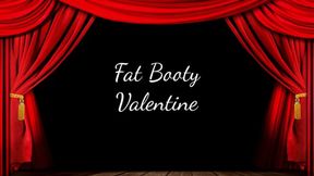 Fat Booty Valentine