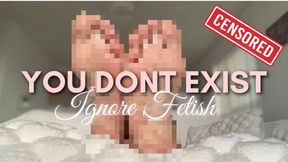 You Don't Exist Foot Ignore Censored Beta Safe