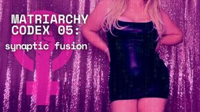 Matriarchy Codex 05: Synaptic Fusion
