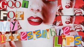 Goon For My Irresistible Lips