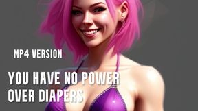 MP4 VERSION You have no power over diapers