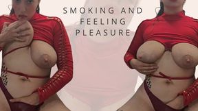 Smoking while touching my tits and pussy