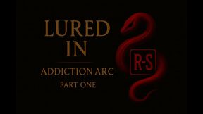 LURED IN: Addiction Arc I