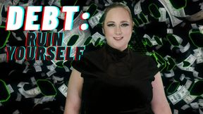 DEBT: Ruin Yourself