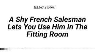 [M4F] A Shy French Salesman lets you use him however you like [Real French Accent][Please Madame]