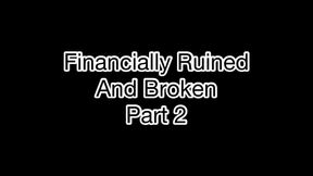 Financially Ruined & Broken part 2