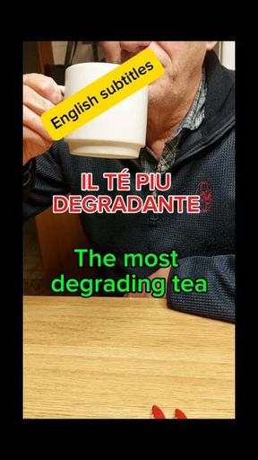 Il té più degradante 
 The most degrading tea (subtitles in English)