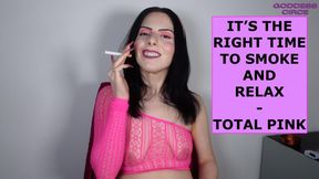 IT’S THE RIGHT TIME TO SMOKE AND RELAX - TOTAL PINK
