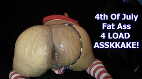4th Of July Fat Ass 4 LOAD ASSKKAKE!