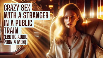 Sex with stranger in the train (Preview - Erotic Audio Porn 4 men)