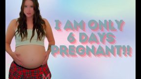 I am only 6 days Pregnant!