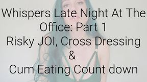 Part 1 Whispers Late Night At The Office: Risky JOI, Crossdressing & Cum Eating Countdown