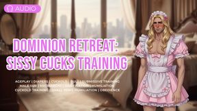 Dominion Retreat: A Sissy Cucks Training Begins | Sissification, Matriarchy, Diapers, Feminisation, SPH
