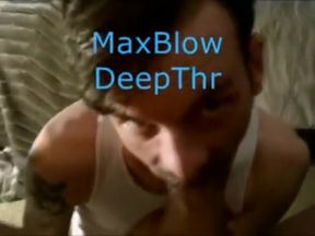 MaxBlow DeepThroats A MONSTER Cock!
