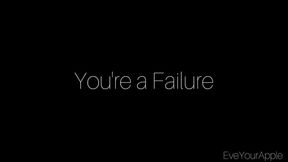 You're a Failure