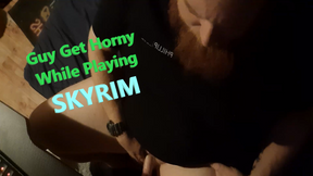 Guy gets horny while playing SKYRIM