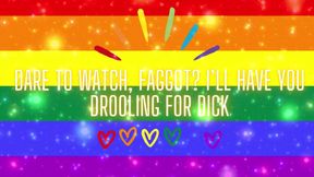 Dare to Watch, Fag? I&#039;ll Have You Drooling for Dick