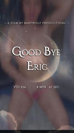 Vid254 – Good Bye Eric