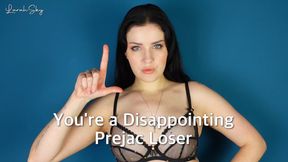 You’re A Disappointing Prejac Loser