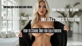 Vow to Stroke Only for Lulu Forever