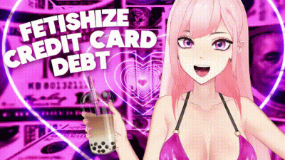 Fetishize Credit Card Debt