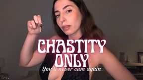 Chastity only - You ll never cum again - Chastity - Humiliation - Pussy denial