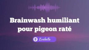 Lavage de cerveau humiliant pour pigeon raté