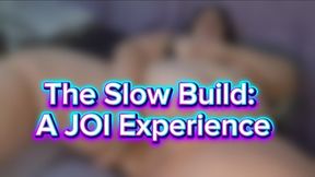 The Slow Build: A JOI Experience