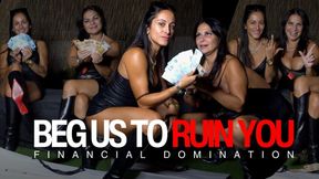 Beg Us To Ruin You: Financial Domination