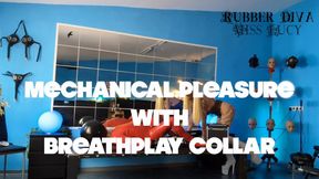 Mechanical pleasure with breathplay !