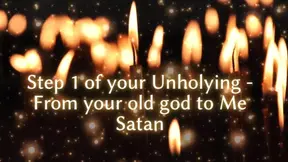 Step 1 of Your Unholying - From Your Old God to Me Satan