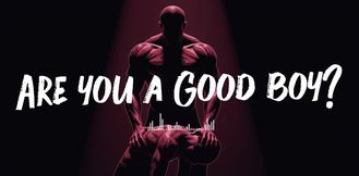 Are You a Good Boy?