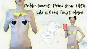 Public Secret: Drink Your Filth Like a Good Little Toilet Slave