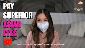 Pay Superior Asian Eyes (Findom)