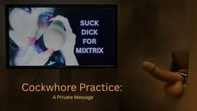 Cockwhore Practice: A Private Message (audio only)