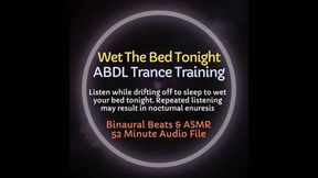 Wet The Bed Tonight ABDL ASMR Trance Training - Listen to wet your bed or diapers tonight