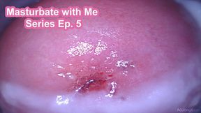 Masturbate with Me Series Ep. 5