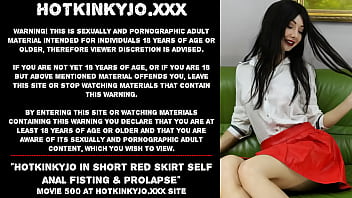 Hotkinkyjo in short red skirt self anal fisting &amp_ prolapse