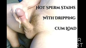hot sperm stains with dripping cum load