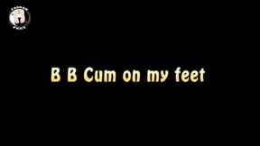 B B Cum on my feet