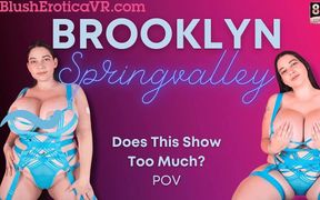 VR Brooklyn Springvalley - Does This Show Too Much Bevr