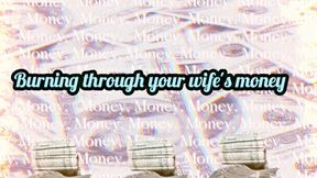 Burning through your wife's money