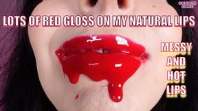 LOTS OF RED GLOSS ON MY NATURAL LIPS - MESSY AND HOT LIPS