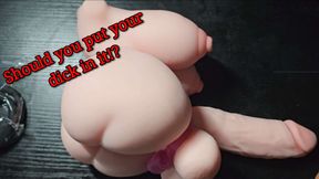 Should you put your dick in it!? - I got this Futa toy, with a massive cock and nice ass
