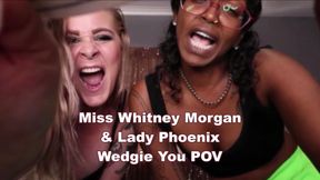 Miss Whitney Morgan & Lady Phoenix Wedgie You