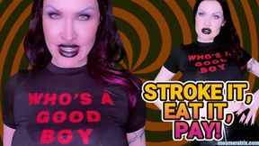 STROKE IT, EAT IT, PAY!