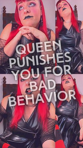 Queen Punishes You For Bad Behavior